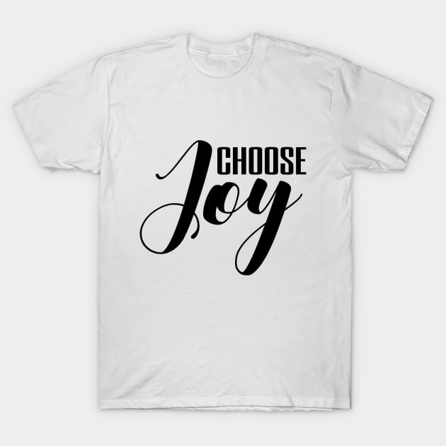 Choose joy T-Shirt by Dhynzz